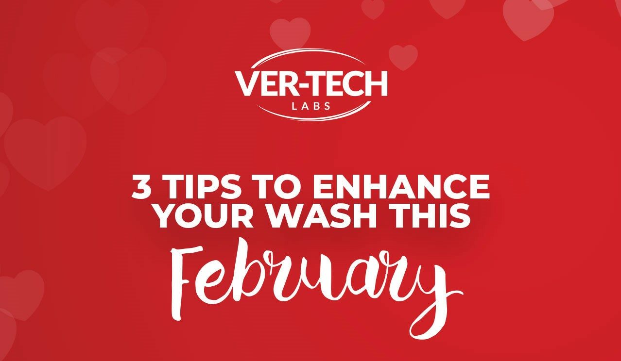 Ver-tech Labs - 3 Tips to Enhance Your Wash this February